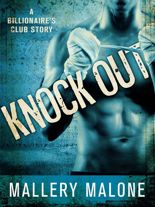 Title details for Knock Out: a Billionaire's Club Story by Mallery Malone - Wait list